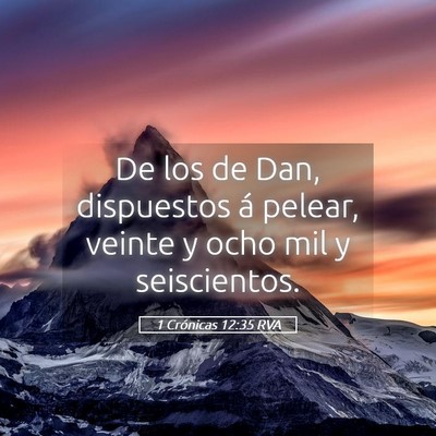 Picture 05 - 1 Crónicas 12:35 RVA - De los de Dan, dispuestos á pelear, veinte y - Bible Verse Picture