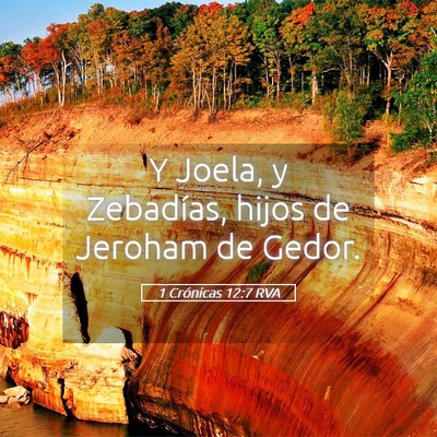 Picture 05 - 1 Crónicas 12:7 RVA - Y Joela, y Zebadías, hijos de Jeroham de - Bible Verse Picture
