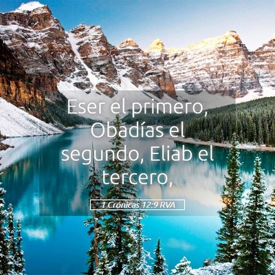 Picture 05 - 1 Crónicas 12:9 RVA - Eser el primero, Obadías el segundo, Eliab el - Bible Verse Picture
