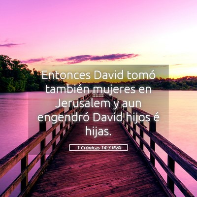 Picture 05 - 1 Crónicas 14:3 RVA - Entonces David tomó también mujeres en - Bible Verse Picture