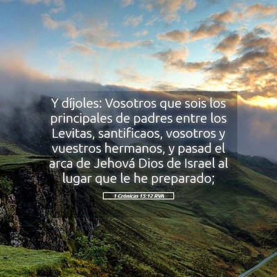 Picture 05 - 1 Crónicas 15:12 RVA - Y díjoles: Vosotros que sois los principales de - Bible Verse Picture