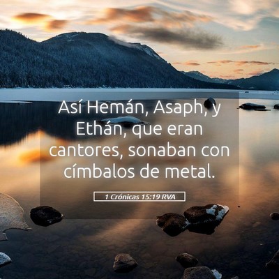 Picture 05 - 1 Crónicas 15:19 RVA - Así Hemán, Asaph, y Ethán, que eran cantores, - Bible Verse Picture