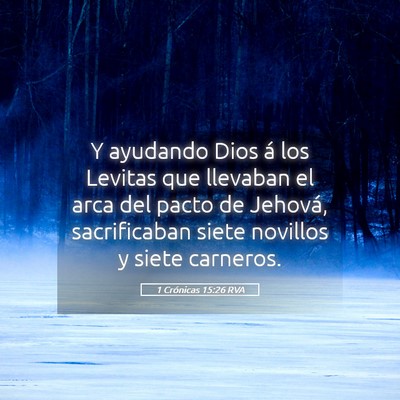Picture 05 - 1 Crónicas 15:26 RVA - Y ayudando Dios á los Levitas que llevaban el - Bible Verse Picture