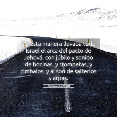 Picture 05 - 1 Crónicas 15:28 RVA - De esta manera llevaba todo Israel el arca del - Bible Verse Picture