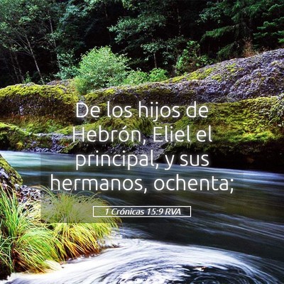 Picture 05 - 1 Crónicas 15:9 RVA - De los hijos de Hebrón, Eliel el principal, y - Bible Verse Picture