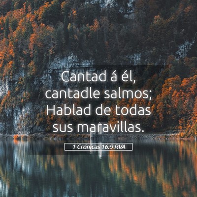 Picture 05 - 1 Crónicas 16:9 RVA - Cantad á él, cantadle salmos; Hablad de todas - Bible Verse Picture
