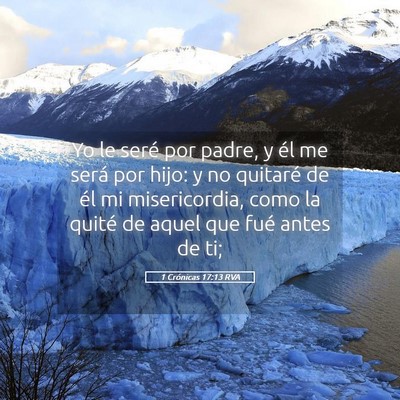 Picture 05 - 1 Crónicas 17:13 RVA - Yo le seré por padre, y él me será por hijo: y - Bible Verse Picture