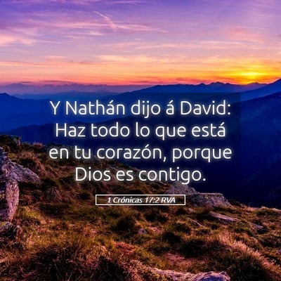 Picture 05 - 1 Crónicas 17:2 RVA - Y Nathán dijo á David: Haz todo lo que está en - Bible Verse Picture