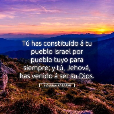 Picture 05 - 1 Crónicas 17:22 RVA - Tú has constituído á tu pueblo Israel por - Bible Verse Picture