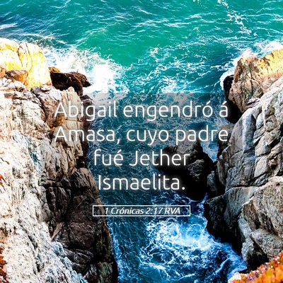 Picture 05 - 1 Crónicas 2:17 RVA - Abigail engendró á Amasa, cuyo padre fué - Bible Verse Picture