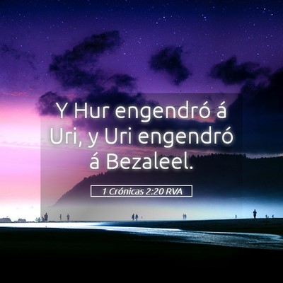 Picture 05 - 1 Crónicas 2:20 RVA - Y Hur engendró á Uri, y Uri engendró á - Bible Verse Picture