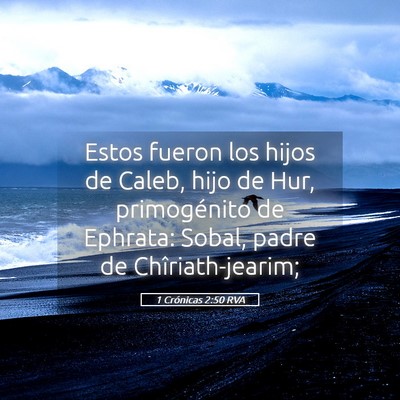 Picture 05 - 1 Crónicas 2:50 RVA - Estos fueron los hijos de Caleb, hijo de Hur, - Bible Verse Picture