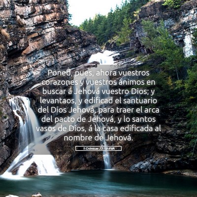 Picture 05 - 1 Crónicas 22:19 RVA - Poned, pues, ahora vuestros corazones y vuestros - Bible Verse Picture