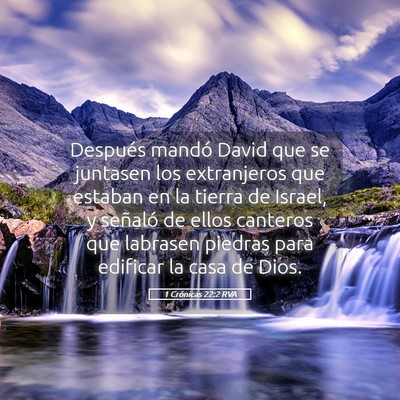 Picture 05 - 1 Crónicas 22:2 RVA - Después mandó David que se juntasen los - Bible Verse Picture