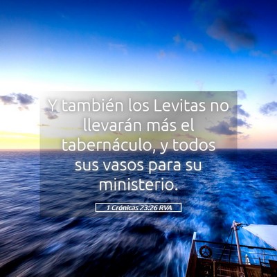 Picture 05 - 1 Crónicas 23:26 RVA - Y también los Levitas no llevarán más el - Bible Verse Picture