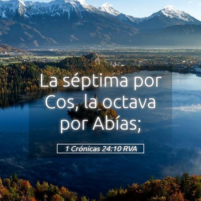 Picture 05 - 1 Crónicas 24:10 RVA - La séptima por Cos, la octava por - Bible Verse Picture