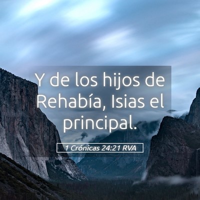 Picture 05 - 1 Crónicas 24:21 RVA - Y de los hijos de Rehabía, Isias el - Bible Verse Picture