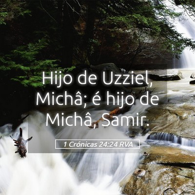 Picture 05 - 1 Crónicas 24:24 RVA - Hijo de Uzziel, Michâ; é hijo de Michâ, - Bible Verse Picture