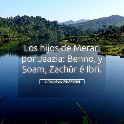 Picture 05 - 1 Crónicas 24:27 RVA - Los hijos de Merari por Jaazia: Benno, y Soam, - Bible Verse Picture