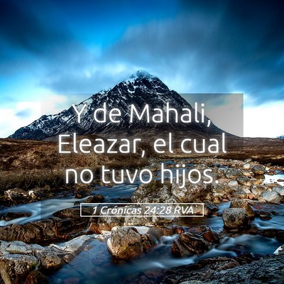 Picture 05 - 1 Crónicas 24:28 RVA - Y de Mahali, Eleazar, el cual no tuvo - Bible Verse Picture