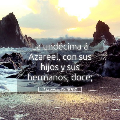 Picture 05 - 1 Crónicas 25:18 RVA - La undécima á Azareel, con sus hijos y sus - Bible Verse Picture