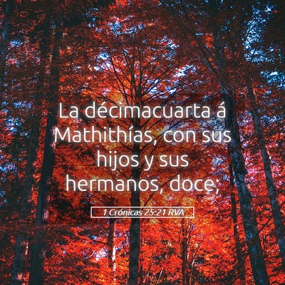 Picture 05 - 1 Crónicas 25:21 RVA - La décimacuarta á Mathithías, con sus hijos y - Bible Verse Picture