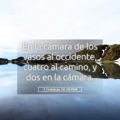 Picture 05 - 1 Crónicas 26:18 RVA - En la cámara de los vasos al occidente, cuatro - Bible Verse Picture