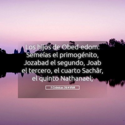 Picture 05 - 1 Crónicas 26:4 RVA - Los hijos de Obed-edom: Semeías el primogénito, - Bible Verse Picture