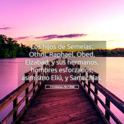 Picture 05 - 1 Crónicas 26:7 RVA - Los hijos de Semeías: Othni, Raphael, Obed, - Bible Verse Picture