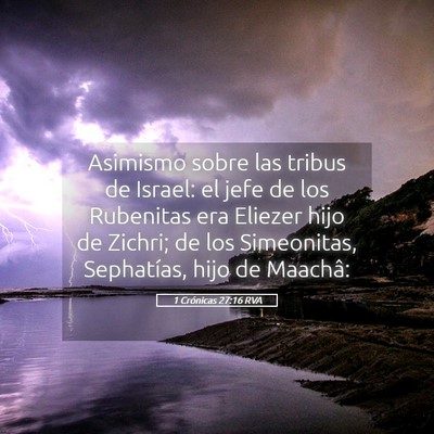 Picture 05 - 1 Crónicas 27:16 RVA - Asimismo sobre las tribus de Israel: el jefe de - Bible Verse Picture