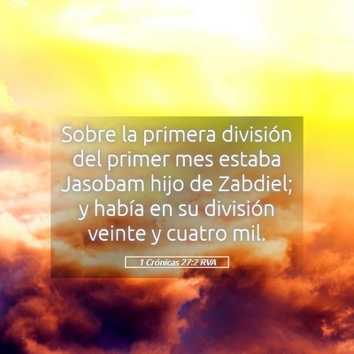 Picture 05 - 1 Crónicas 27:2 RVA - Sobre la primera división del primer mes estaba - Bible Verse Picture