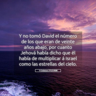 Picture 05 - 1 Crónicas 27:23 RVA - Y no tomó David el número de los que eran de - Bible Verse Picture