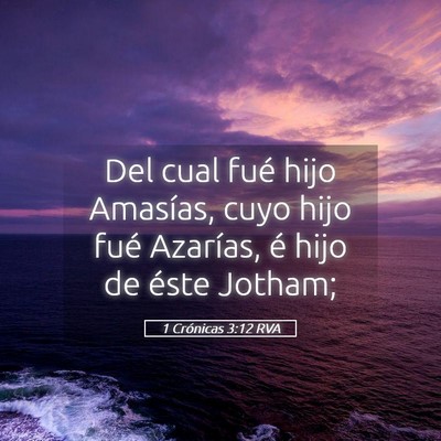 Picture 05 - 1 Crónicas 3:12 RVA - Del cual fué hijo Amasías, cuyo hijo fué - Bible Verse Picture