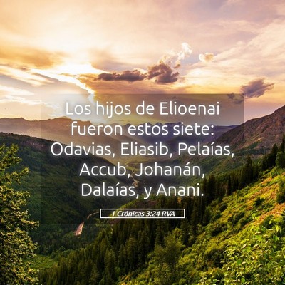 Picture 05 - 1 Crónicas 3:24 RVA - Los hijos de Elioenai fueron estos siete: - Bible Verse Picture