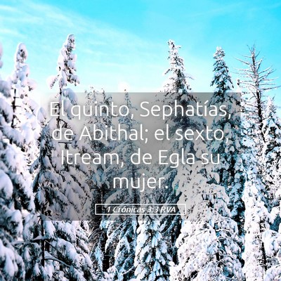Picture 05 - 1 Crónicas 3:3 RVA - El quinto, Sephatías, de Abithal; el sexto, - Bible Verse Picture