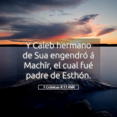 Picture 05 - 1 Crónicas 4:11 RVA - Y Caleb hermano de Sua engendró á Machîr, el - Bible Verse Picture