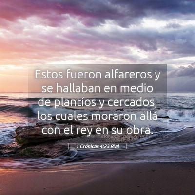 Picture 05 - 1 Crónicas 4:23 RVA - Estos fueron alfareros y se hallaban en medio de - Bible Verse Picture