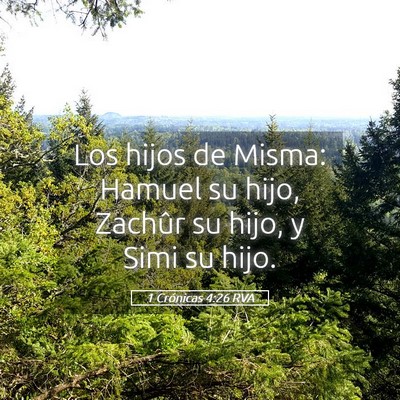 Picture 05 - 1 Crónicas 4:26 RVA - Los hijos de Misma: Hamuel su hijo, Zachûr su - Bible Verse Picture