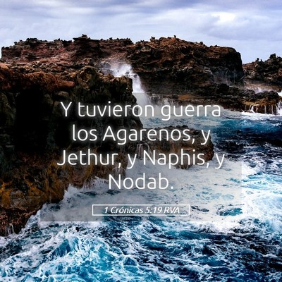 Picture 05 - 1 Crónicas 5:19 RVA - Y tuvieron guerra los Agarenos, y Jethur, y - Bible Verse Picture