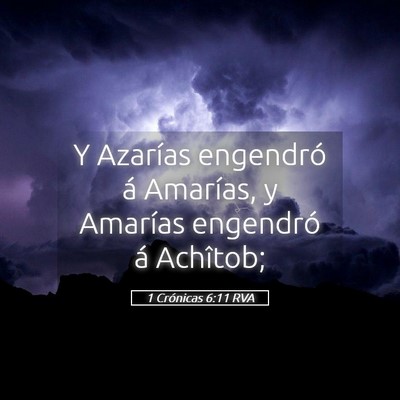 Picture 05 - 1 Crónicas 6:11 RVA - Y Azarías engendró á Amarías, y Amarías - Bible Verse Picture
