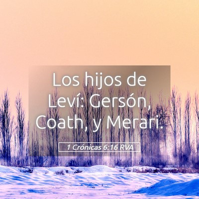 Picture 05 - 1 Crónicas 6:16 RVA - Los hijos de Leví: Gersón, Coath, y - Bible Verse Picture