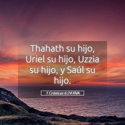 Picture 05 - 1 Crónicas 6:24 RVA - Thahath su hijo, Uriel su hijo, Uzzia su hijo, y - Bible Verse Picture