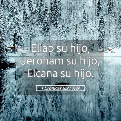 Picture 05 - 1 Crónicas 6:27 RVA - Eliab su hijo, Jeroham su hijo, Elcana su - Bible Verse Picture