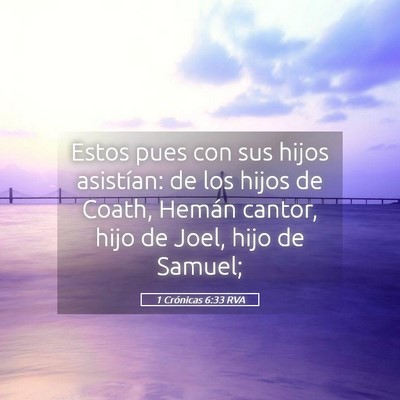 Picture 05 - 1 Crónicas 6:33 RVA - Estos pues con sus hijos asistían: de los hijos - Bible Verse Picture