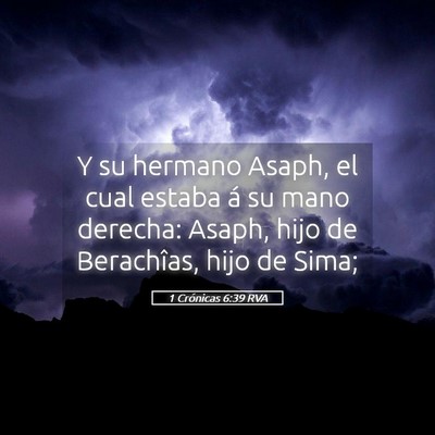 Picture 05 - 1 Crónicas 6:39 RVA - Y su hermano Asaph, el cual estaba á su mano - Bible Verse Picture