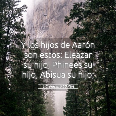 Picture 05 - 1 Crónicas 6:50 RVA - Y los hijos de Aarón son estos: Eleazar su hijo, - Bible Verse Picture