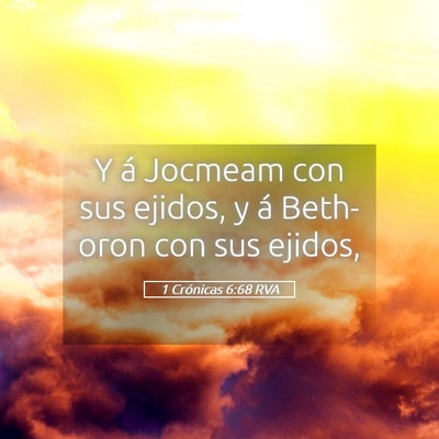 Picture 05 - 1 Crónicas 6:68 RVA - Y á Jocmeam con sus ejidos, y á Beth-oron con - Bible Verse Picture