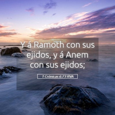 Picture 05 - 1 Crónicas 6:73 RVA - Y á Ramoth con sus ejidos, y á Anem con sus - Bible Verse Picture
