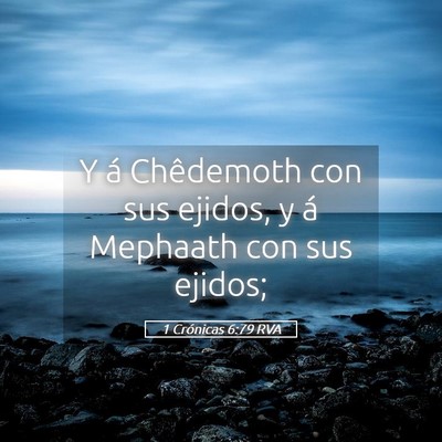 Picture 05 - 1 Crónicas 6:79 RVA - Y á Chêdemoth con sus ejidos, y á Mephaath con - Bible Verse Picture