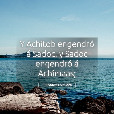 Picture 05 - 1 Crónicas 6:8 RVA - Y Achîtob engendró á Sadoc, y Sadoc engendró - Bible Verse Picture